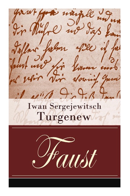 Faust: Eine autobiographische Liebesgeschichte - Erzählung in neun Briefen - Iwan Sergejewitsch Turgenew, Friedrich von Bodenstedt