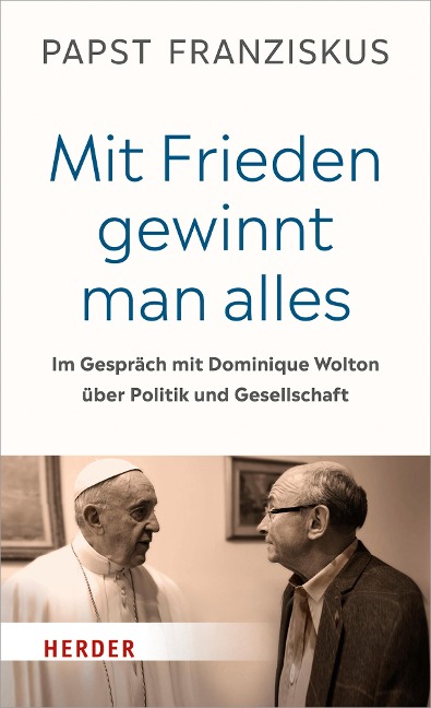 "Mit Frieden gewinnt man alles" - Papst Franziskus (Papst), Dominique Wolton