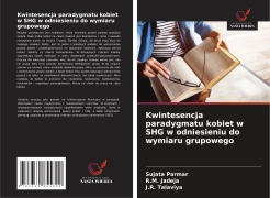 Cover-Bild zum Titel 'Kwintesencja paradygmatu kobiet w SHG w odniesieniu do wymiaru grupowego' von 'Sujata Parmar, R. M. Jadeja, J. R. Talaviya'