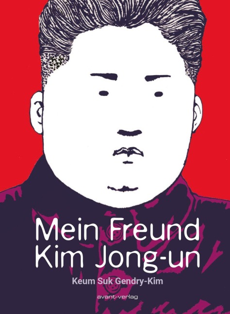 Mein Freund Kim Jong-un - Keum Suk Gendry-Kim