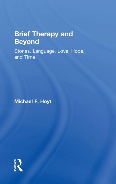 Brief Therapy and Beyond - Michael F. Hoyt