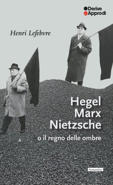 Hegel Marx Nietzsche o il regno delle ombre - Henri Lefebvre
