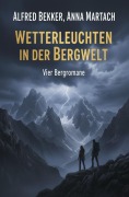 Cover-Bild zum Titel 'Wetterleuchten in der Bergwelt: Vier Bergromane' von 'Alfred Bekker, Anna Martach'