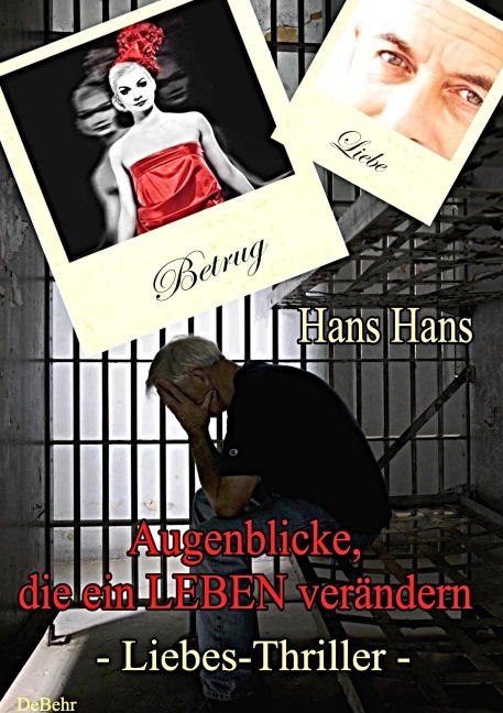 Augenblicke, die ein Leben verändern - Liebes - Thriller - Hans Hans