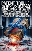 Cover-Bild zum Titel 'Patent-Trolle: Die rechtliche Blockade der globalen Innovation' von 'Guenther Lübs'