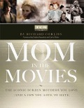 Cover-Bild zum Titel 'Mom in the Movies' von 'Inc. Turner Classic Movies, Richard Corliss'