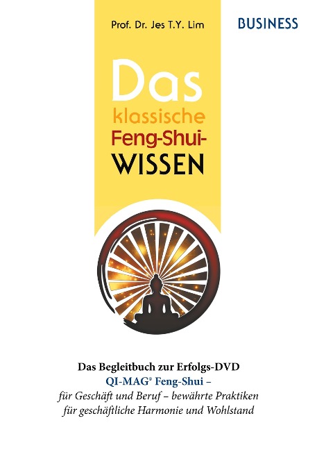 Das klassische Feng-Shui-Wissen BUSINESS - Jes T. Y. Lim