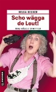 Cover-Bild zum Titel 'Scho wägga de Leut!' von 'Helga Becker'