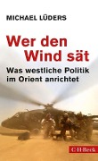 Cover-Bild zum Titel 'Wer den Wind sät' von 'Michael Lüders'