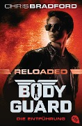 Bodyguard Reloaded - Die Entführung - Chris Bradford