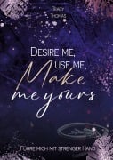 Cover-Bild zum Titel 'Desire me, use me, make me yours' von 'Tracy Thomas'