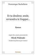 Cover-Bild zum Titel 'Et ta douleur, seule, reviendra te frapper...' von 'Dominique Bachellerie'