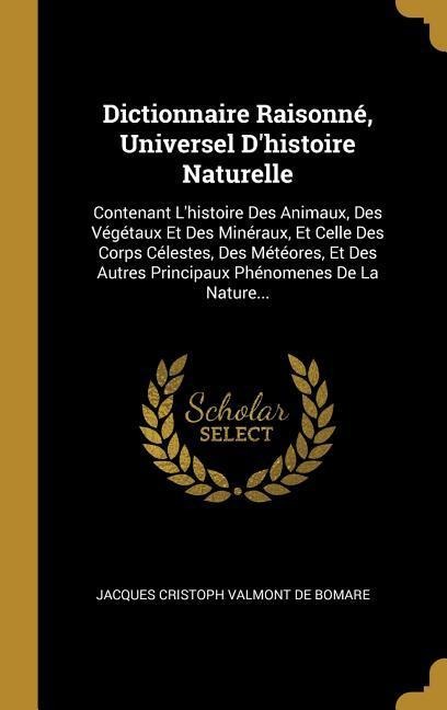 Dictionnaire Raisonné, Universel D'histoire Naturelle - 