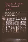 Cover-Bild zum Titel 'Classes of Ladies of Cloistered Spaces' von 'Marilyn Booth'