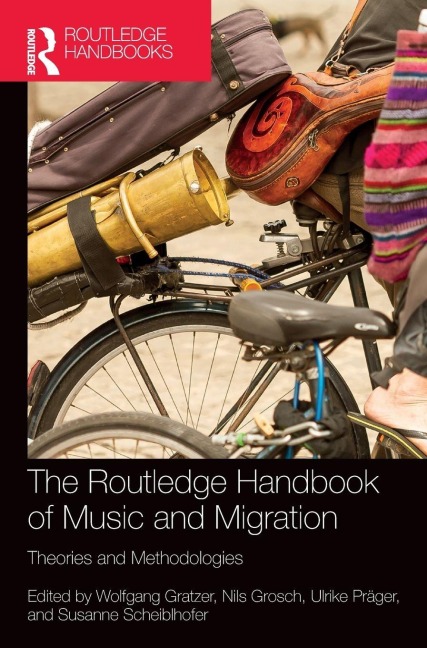 The Routledge Handbook of Music and Migration - 