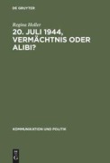 Cover-Bild zum Titel '20. Juli 1944, Vermächtnis oder Alibi?' von 'Regina Holler'