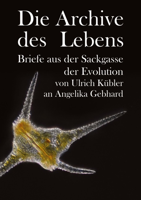 Die Archive des Lebens - Angelika Gebhard, Ulrich Kübler