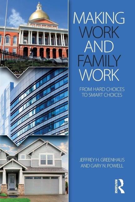 Making Work and Family Work - Jeffrey H. Greenhaus, Gary N. Powell
