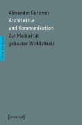 Architektur und Kommunikation - Alexander Gutzmer