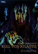 KULL VON ATLANTIS - DIE KOMPLETTE SAGA - Robert E. Howard