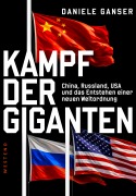 Cover-Bild zum Titel 'Kampf der Giganten: China, Russland, USA und das Entstehen einer neuen Weltordnung' von 'Daniele Ganser'