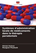 Cover-Bild zum Titel 'Systèmes d'administration locale de médicaments dans la thérapie parodontale' von 'Shivlal Vishnoi, Mangesh Phadnaik'