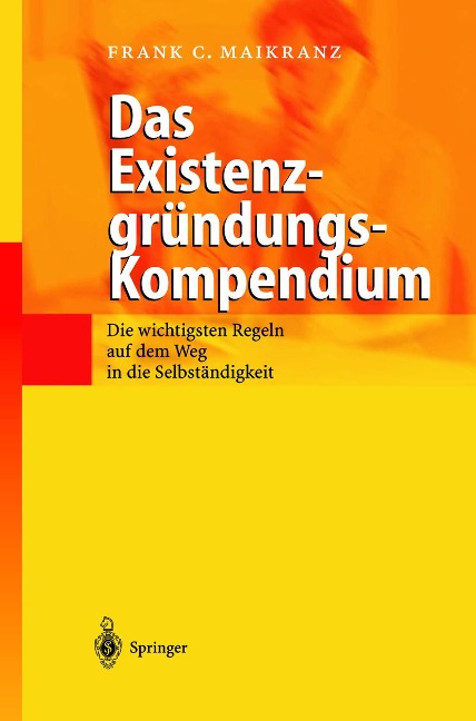 Das Existenzgründungs-Kompendium - Frank C. Maikranz