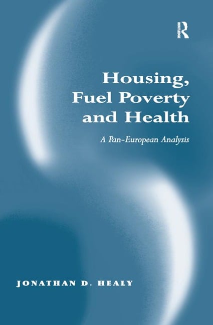 Housing, Fuel Poverty and Health - Jonathan D. Healy