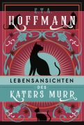 Cover-Bild zum Titel 'Lebensansichten des Katers Murr. Roman' von 'E. T. A. Hoffmann'