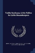 Teddy Sunbeam; Little Fables for Little Housekeepers - John Henry Nash, Tomoyé Press Bkp Cu-Banc, Charlotte Grace Sperry