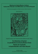 Cover-Bild zum Titel 'The Mediation of Symbol in Late Medieval and Early Modern Times - Medien der Symbolik in Spätmittelalter und Früher Neuzeit' von ''