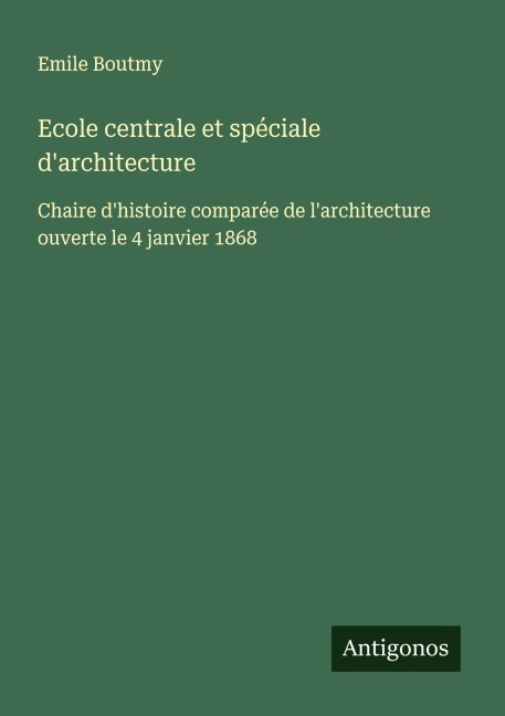 Ecole centrale et spéciale d'architecture - Emile Boutmy