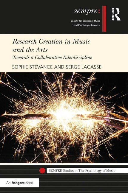 Research-Creation in Music and the Arts - Sophie Stévance, Serge Lacasse