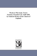 Cover-Bild zum Titel 'Words to Win Souls: Twelve Sermons, Preached A.D. 1620-1650, by Eminent Divines of the Church of England.' von 'Thomas Street Millington'