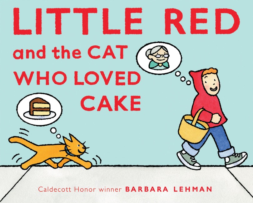 Little Red and the Cat Who Loved Cake - Barbara Lehman