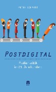 Cover-Bild zum Titel 'Postdigital: Medienkritik im 21. Jahrhundert' von 'Peter Schmitt'