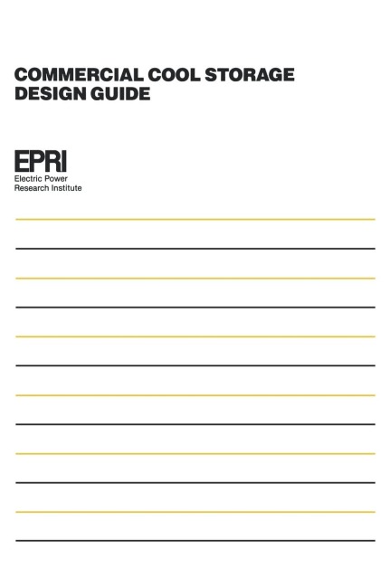 Commercial Cool Storage Design Guide - Electric Power Research Institute