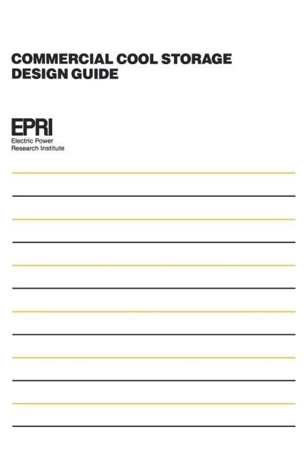 Commercial Cool Storage Design Guide - Electric Power Research Institute