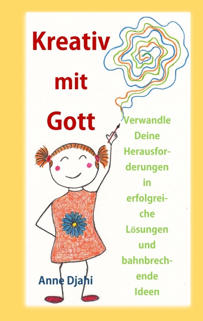 Kreativ mit Gott - Anne Djahi