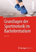 Grundlagen der Sportmotorik im Bachelorstudium (Band 1) - Kerstin Witte