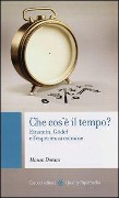 Cover-Bild zum Titel 'Che cos'è il tempo? Einstein, Gödel e l'esperienza comune' von 'Mauro Dorato'