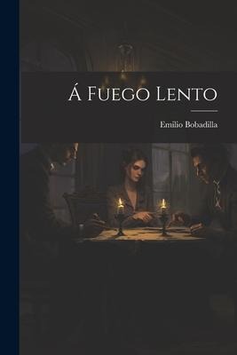 Á Fuego Lento - Emilio Bobadilla