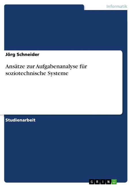 Ansätze zur Aufgabenanalyse für soziotechnische Systeme - Jörg Schneider