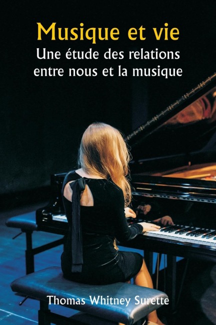 Musique et vie Une étude des relations entre nous et la musique - Thomas Whitney Surette