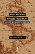 Cover-Bild zum Titel 'Yerel Tarihler Küresel Tasarimlar' von 'Walter Mignolo'