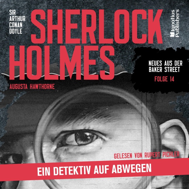 Sherlock Holmes: Ein Detektiv auf Abwegen (Neues aus der Baker Street, Folge 14) - Arthur Conan Doyle, Augusta Hawthorne