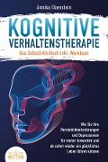 Cover-Bild zum Titel 'Kognitive Verhaltenstherapie - Das Selbsthilfe Buch inkl. Workbook: Wie Sie Ihre Persönlichkeitsstörungen und Depressionen für immer loswerden und ab sofort wieder ein glückliches Leben führen können' von 'Annika Ebenstein'