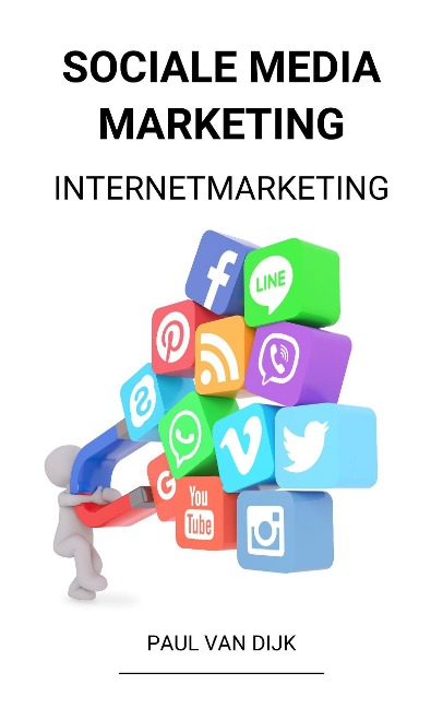 Sociale Media Marketing (Internetmarketing) - Paul van Dijk