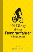 Cover-Bild zum Titel '101 Dinge, die ein Rennradfahrer wissen muss' von 'Tim Farin'