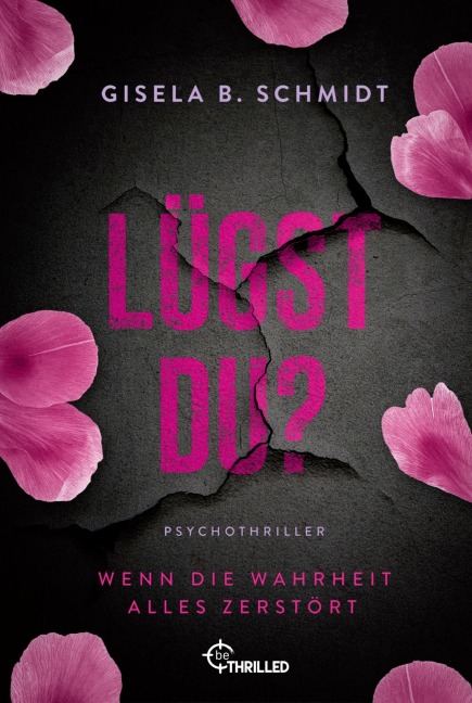 Lügst Du? Wenn die Wahrheit alles zerstört - Gisela B. Schmidt